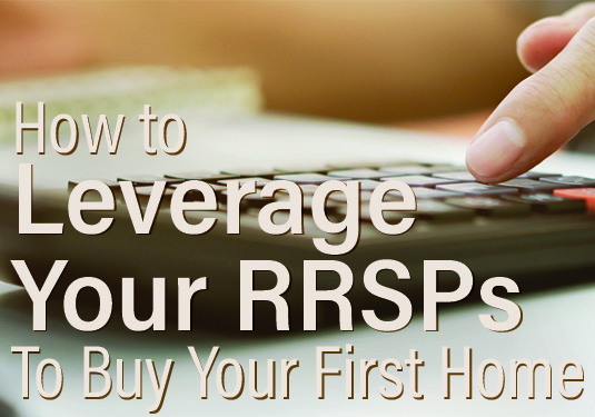 How to Leverage Your RRSPs to Buy Your First Home