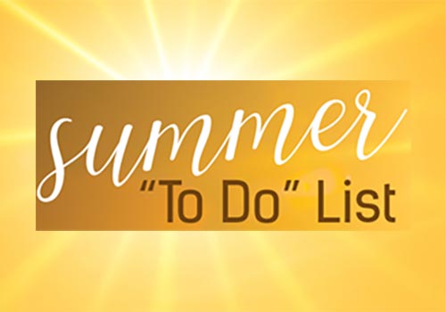 Want to get more out of your summer? Try our 'To Do' List